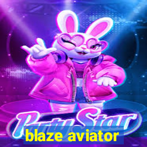 blaze aviator